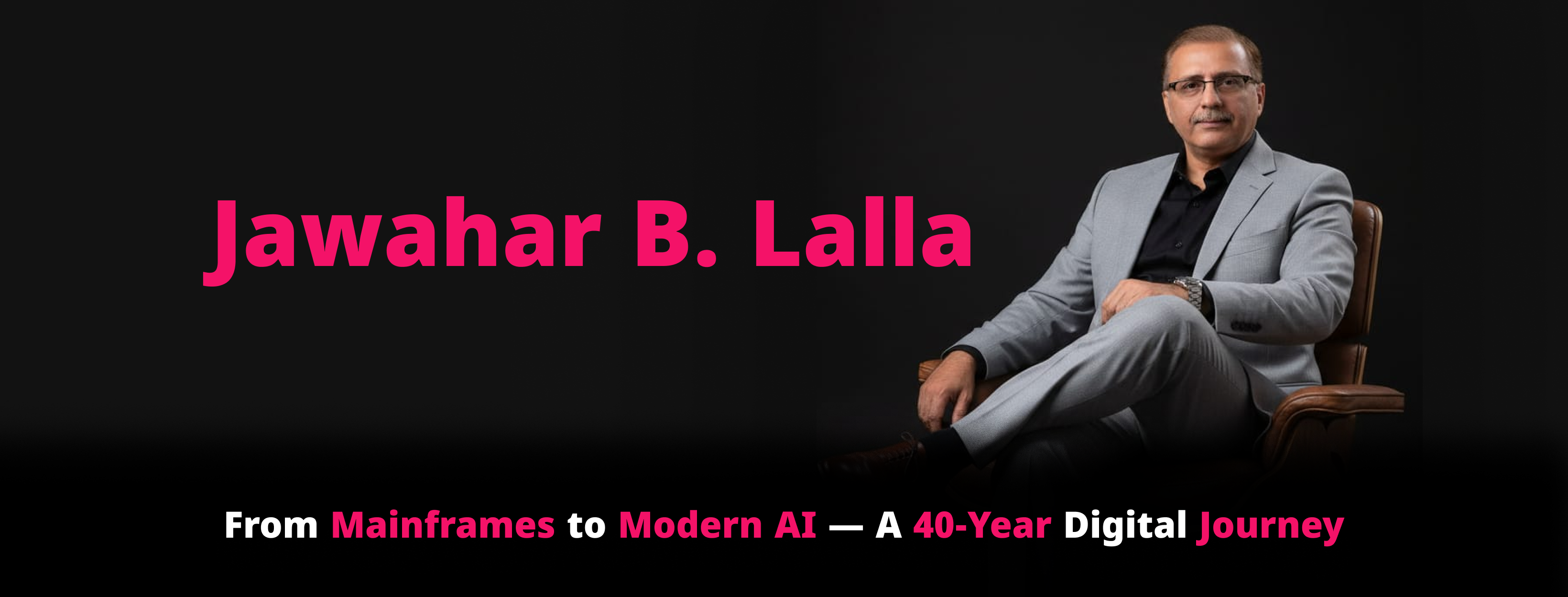 JAWAHAR LALLA — The Architect of  Practical Digital Transformation